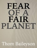 Cover-Bild zum Titel 'Fear Of A Fair Planet' von 'Thom Baileyson'