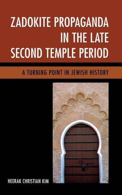 Zadokite Propaganda in the Late Second Temple Period - Heerak Christian Kim