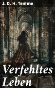 Cover-Bild zum Titel 'Verfehltes Leben' von 'J. D. H. Temme'