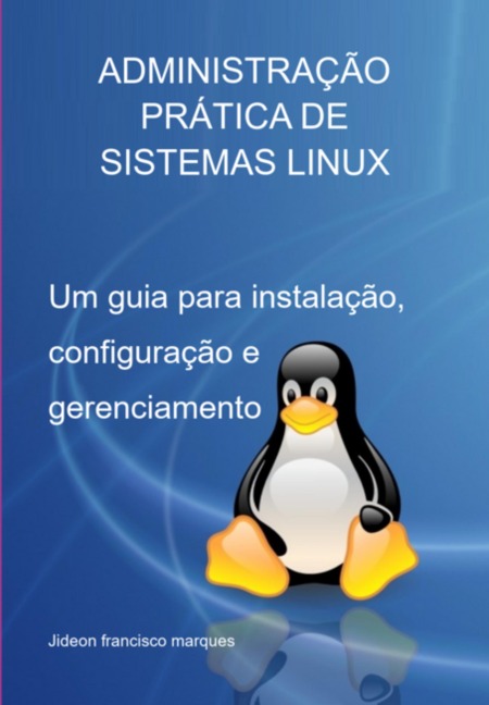 Administração Prática De Sistemas Linux - Jideon Francisco Marques