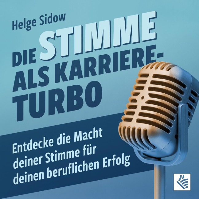 Die Stimme als Karriere-Turbo - Helge Sidow