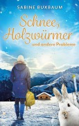 Cover-Bild zum Titel 'Schnee, Holzwürmer und andere Probleme' von 'Sabine Buxbaum'