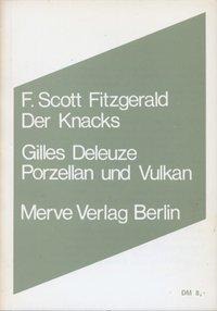 Der Knacks. Porzellan und Vulkan - Francis Scott Fitzgerald, Giles Deleuze