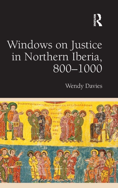 Windows on Justice in Northern Iberia, 800-1000 - Wendy Davies