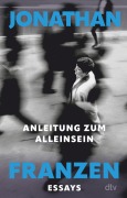 Cover-Bild zum Titel 'Anleitung zum Alleinsein' von 'Jonathan Franzen'