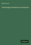 Cover-Bild zum Titel 'Vollständiges Handbuch der Obstkultur' von 'Eduard Lucas'