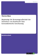 Cover-Bild zum Titel 'Begünstigt die Konsumgesellschaft das Entstehen von Kaufsucht? Eine konsumkritische Anschauung' von 'Theresa Maas'