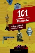 101 Filmorte in Frankfurt und Rhein-Main - Sabine Börchers