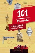 Cover-Bild zum Titel '101 Filmorte in Frankfurt und Rhein-Main' von 'Sabine Börchers'