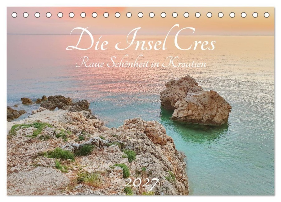 Die Insel Cres - Raue Schönheit in Kroatien (Tischkalender 2027 DIN A5 quer), CALVENDO Monatskalender - Michaela Schimmack