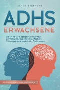 Cover-Bild zum Titel 'ADHS Erwachsene: Die große ADHS Toolbox für maximale Aufmerksamkeitssteigerung, effektives Zeitmanagement und stabile Beziehungen - inkl. Praxis-Workbook für direkten Anwendungserfolg' von 'Jakob Steffens'