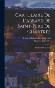 Cover-Bild zum Titel 'Cartulaire De L'abbaye De Saint-Père De Chartres' von 'Benjamin Edme Charles Guérard, Chartres Saint-Père'