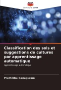Cover-Bild zum Titel 'Classification des sols et suggestions de cultures par apprentissage automatique' von 'Prathibha Ganapuram'