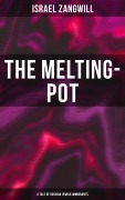 Cover-Bild zum Titel 'The Melting-Pot (A Tale of Russian Jewish Immigrants)' von 'Israel Zangwill'