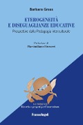 Cover-Bild zum Titel 'Eterogeneità  e diseguaglianze educative. Prospettive dalla pedagogia interculturale' von 'Barbara Gross'