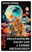 Cover-Bild zum Titel 'Phantastische Nacht und 5 andere Erzählungen' von 'Stefan Zweig'