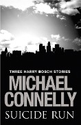 Cover-Bild zum Titel 'Suicide Run: Three Harry Bosch Stories' von 'Michael Connelly'