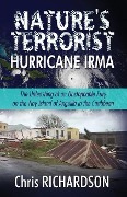 Cover-Bild zum Titel 'Nature's Terrorist Hurricane Irma: - The Unleashing of an Unstoppable Fury on the Tiny Island of Anguilla in the Caribbean' von 'John C. Richardson'