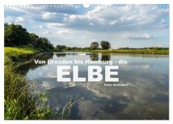 Cover-Bild zum Titel 'Von Dresden bis Hamburg - die Elbe. (Wandkalender 2025 DIN A3 quer), CALVENDO Monatskalender' von 'Peter Schickert'