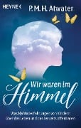 Wir waren im Himmel - P. M. H. Atwater