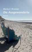 Cover-Bild zum Titel 'Die Ausgewanderte' von 'Maria E. Brunner'