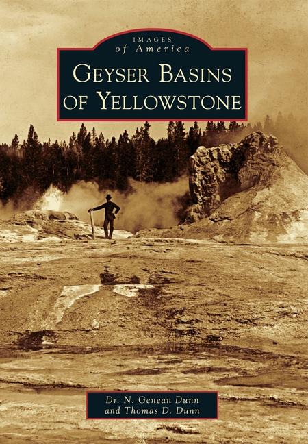Geyser Basins of Yellowstone - Genean Dunn, Thomas Dale Dunn