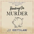 Cover-Bild zum Titel 'Banking on Murder' von 'J. D. Whitelaw'