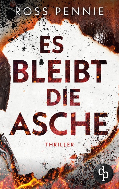 Es bleibt die Asche - Ross Pennie
