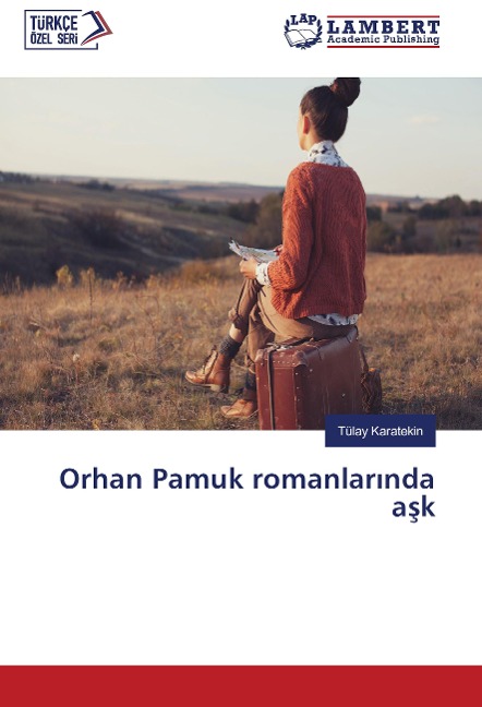 Orhan Pamuk romanlar¿nda a¿k - Tülay Karatekin
