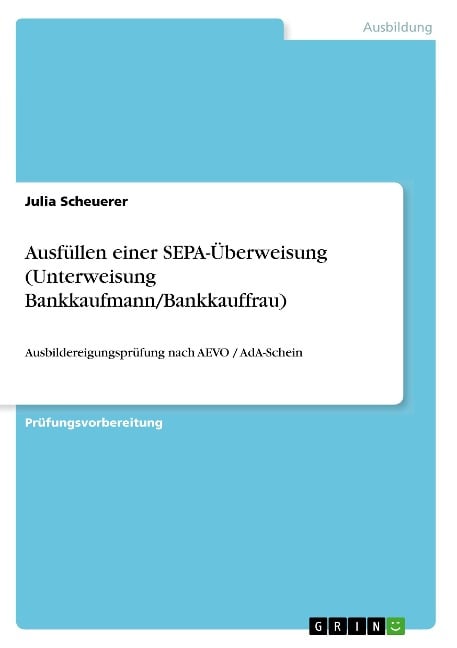 Ausfüllen einer SEPA-Überweisung (Unterweisung Bankkaufmann/Bankkauffrau) - Julia Scheuerer