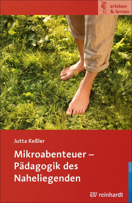 Mikroabenteuer - Pädagogik des Naheliegenden - Jutta Keßler