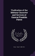 Vindication of the Military Character and Services of General Franklin Pierce - Isaac Ingalls Stevens