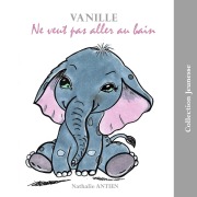 Cover-Bild zum Titel 'Vanille ne veut pas aller au bain' von 'Nathalie Antien'