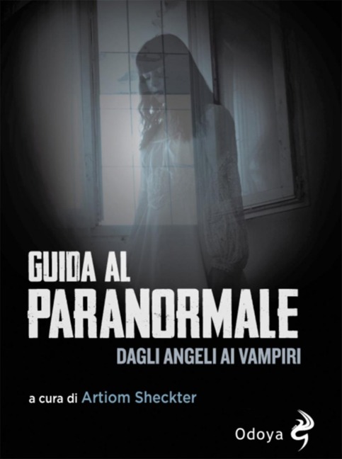 Guida al paranormale. Dagli angeli ai vampiri - 