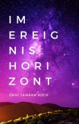 Cover-Bild zum Titel 'Im Ereignishorizont' von 'Dahi Tamara Koch'