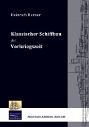 Cover-Bild zum Titel 'Klassischer Schiffbau der Vorkriegszeit' von 'Heinrich Herner'