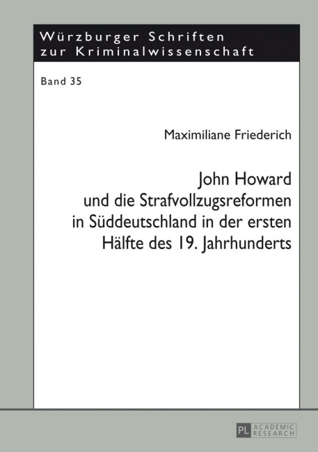 John Howard und die Strafvollzugsreformen in Süddeutschland in der ersten Hälfte des 19. Jahrhunderts - Maximiliane Friederich