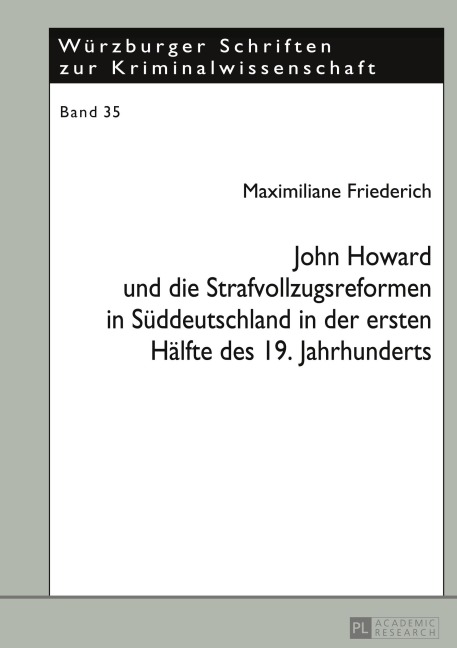 John Howard und die Strafvollzugsreformen in Süddeutschland in der ersten Hälfte des 19. Jahrhunderts - Maximiliane Friederich