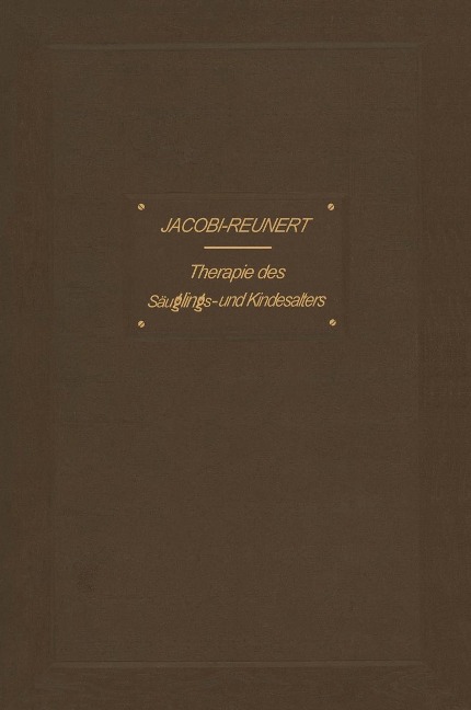 Therapie des Säuglings- und Kindesalters - Abraham Jacobi, O. Reunert