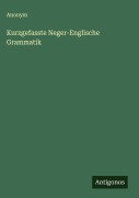 Cover-Bild zum Titel 'Kurzgefasste Neger-Englische Grammatik' von 'Anonym'