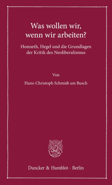 Was wollen wir, wenn wir arbeiten? - Hans-Christoph Schmidt Am Busch