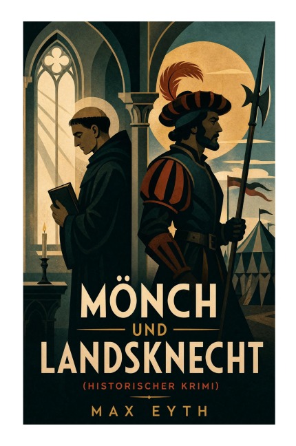 Mönch und Landsknecht (Historischer Krimi) - Max Eyth