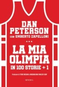 La mia Olimpia in 100 storie + 1 - Dan Peterson
