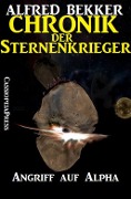 Chronik der Sternenkrieger 11 - Angriff auf Alpha (Science Fiction Abenteuer) - Alfred Bekker
