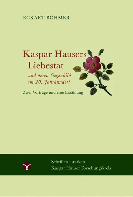 Kaspar Hausers Liebestat - und deren Gegenbild im 20. Jahrhundert - Eckart Böhmer