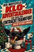 Cover-Bild zum Titel 'Der inoffizielle Klo-Adventskalender für Fans von Eintracht Frankfurt' von 'Lena Schwarz'
