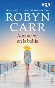 Amanecer en la bahía - Robyn Carr