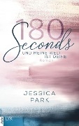 180 Seconds - Und meine Welt ist deine - Jessica Park