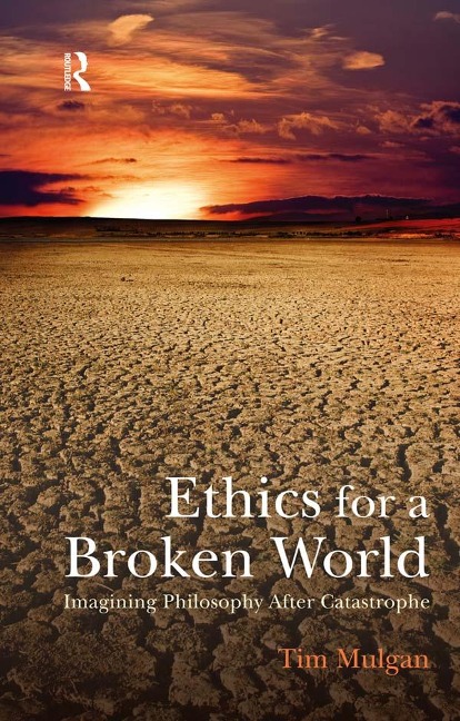 Ethics for a Broken World - Tim Mulgan