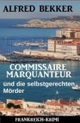 Cover-Bild zum Titel 'Commissaire Marquanteur und die selbstgerechten Mörder: Frankreich Krimi' von 'Alfred Bekker'